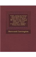 Vitality, Fasting and Nutrition; A Physiological Study of the Curative Power of Fasting, Together with a New Theory of the Relation of Food to Human Vitality, by Hereward Carrington... with an Introduction by A. Rabagliati