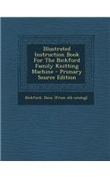 Illustrated Instruction Book for the Bickford Family Knitting Machine