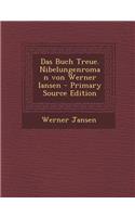 Das Buch Treue. Nibelungenroman Von Werner Iansen - Primary Source Edition