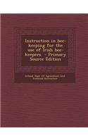 Instruction in Bee-Keeping for the Use of Irish Bee-Keepers
