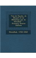 Vies de Haydn, de Mozart Et de Metastase Par de Stendhal