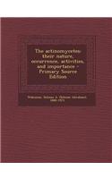 The Actinomycetes: Their Nature, Occurrence, Activities, and Importance