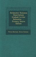 Declamator Romanus Dissertatione Graduali Leviter Delineatus...