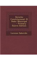 Derecho Constitucional: El Poder Municipal ...... - Primary Source Edition