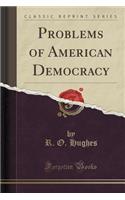 Problems of American Democracy (Classic Reprint)