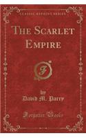 The Scarlet Empire (Classic Reprint)