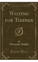 Waiting for Tidings, Vol. 2 (Classic Reprint)