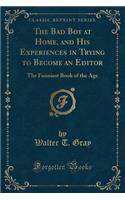 The Bad Boy at Home, and His Experiences in Trying to Become an Editor