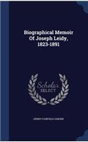 Biographical Memoir Of Joseph Leidy, 1823-1891