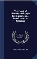 Text-book of Diseases of the eye, for Students and Practitioners of Medicine
