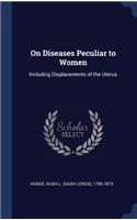 On Diseases Peculiar to Women