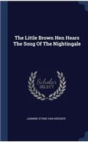 The Little Brown Hen Hears The Song Of The Nightingale