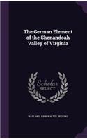 The German Element of the Shenandoah Valley of Virginia