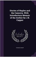 Stories of Naples and the Camorra. With Introductory Memoir of the Author by J.B. Capper