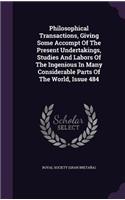 Philosophical Transactions, Giving Some Accompt of the Present Undertakings, Studies and Labors of the Ingenious in Many Considerable Parts of the World, Issue 484