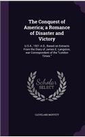 The Conquest of America; a Romance of Disaster and Victory: U.S.A., 1921 A.D., Based on Extracts From the Diary of James E. Langston, war Correspondent of the London Times.