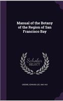 Manual of the Botany of the Region of San Francisco Bay