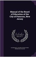 Manual of the Board of Education of the City of Paterson, New Jersey