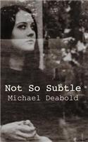 Not So Subtle: (English)