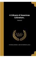 Library of American Literature..; Volume 8