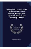 Descriptive Account of the Collection of Chinese, Tibetan, Mongol, and Japanese Books in the Newberry Library