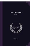 Old Yorkshire; Volume 1