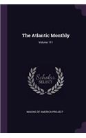 The Atlantic Monthly; Volume 111