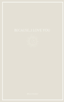 Because...I Love You