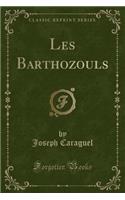 Les Barthozouls (Classic Reprint)