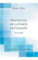 Sentencias de la Corte de CasaciÃ³n: AÃ±o de 1892 (Classic Reprint)