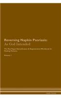 Reversing Napkin Psoriasis: As God Intended The Raw Vegan Plant-Based Detoxification & Regeneration Workbook for Healing Patients. Volume 1