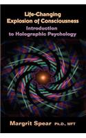 Life-Changing Explosion of Consciousness, Introduction to Holographic Psychology: (English)