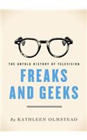 Freaks and Geeks: The Untold History of Television(Untold History of Television)