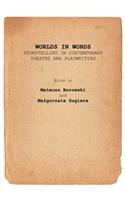 Worlds in Words: Storytelling in Contemporary Theatre and Playwriting