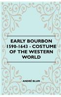 Early Bourbon 1590-1643 - Costume of the Western World