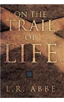 On the Trail of Life