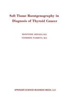 Soft Tissue Roentgenography in Diagnosis of Thyroid Cancer: Detection of Psammoma Bodies by Spot-Tangential Projection(English)