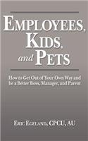 Employees, Kids, and Pets