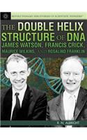 The Double Helix Structure of DNA: James Watson, Francis Crick, Maurice Wilkins, and Rosalind Franklin