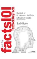 Studyguide for Microeconomics Brief Edition by McConnell, Campbell, ISBN 9780077416201