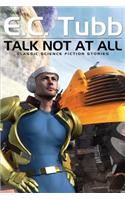 Talk Not At All