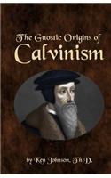 Gnostic Origins of Calvinism
