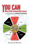 You Can Make a Determined Difference