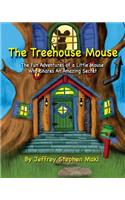 Treehouse Mouse: The fun adventures of a little mouse who shares an amazing secret.