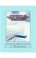 Curve Fitting with MATLAB. Linear and Non Linear Regression. Interpolation