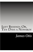 Left Behind; Or, Ten Days a Newsboy