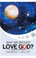 Why We Should Love God?: (English)