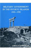 Military Government in the Ryukyu Islands 1945-1950