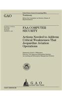FAA Computer Security: Actions Needed to Address Critical Weaknesses That Jeaopardize Aviation Operations