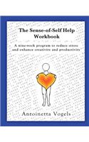 Sense-Of-Self Help Course Workbook: Do You Have What It Takes to Be Your Self?